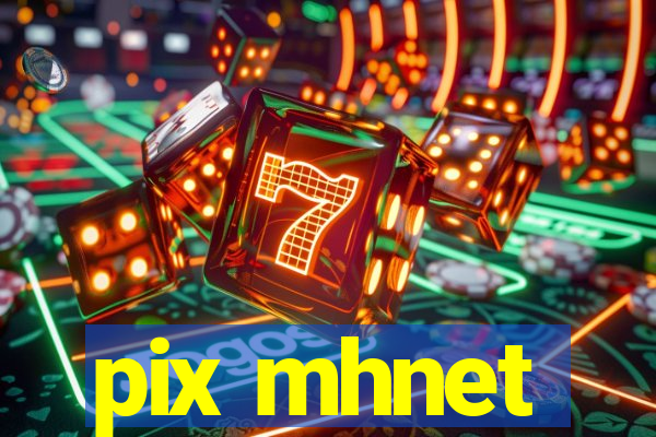 pix mhnet